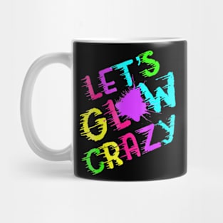 Group Team Lets A Glow Crazy Colorful Mug